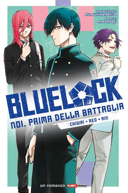 Blue Lock – Noi, Prima della Battaglia: Chigiri / Reo / Rin – Romanzo – Panini Comics – Italiano